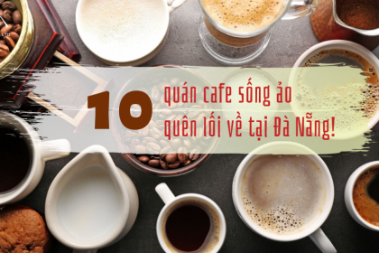 10 QUÁN CAFE VIEW SỐNG ẢO QUÊN LỐI VỀ TẠI ĐÀ NẴNG